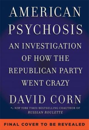 American Psychosis by David Corn