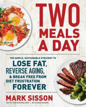 Two Meals a Day by Mark Sisson & Brad Kearns