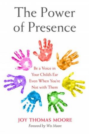 The Power of Presence by Joy Thomas Moore