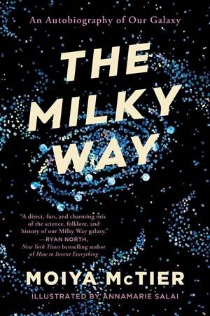 The Milky Way by Moiya McTier & AnnaMarie Salai