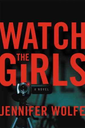 Watch The Girls by Jennifer Wolfe