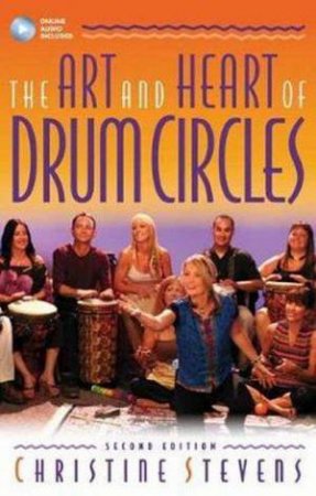 The Art and Heart of Drum Circles by Christine Stevens