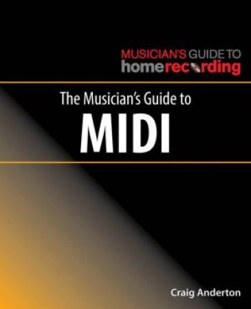 Musician's Guide To MIDI by Craig Anderton