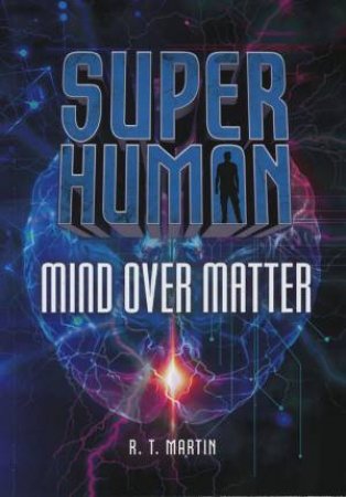 Mind over Matter by T., Martin R.