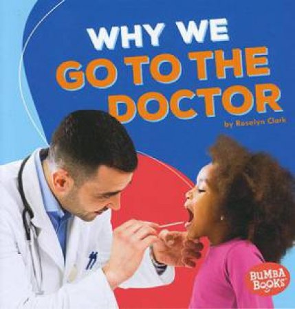 Why We Go to the Doctor by Clark Rosalyn