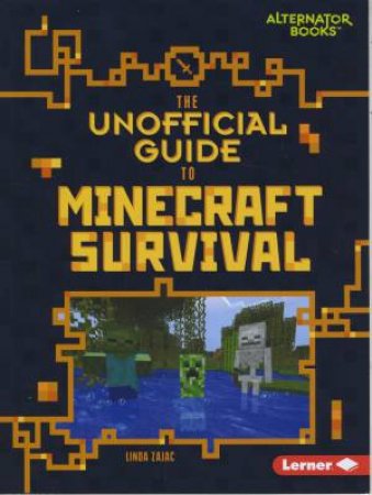 The Unofficial Guide to Minecraft Survival by Unknown