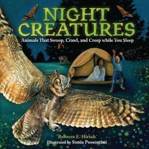 Night Creatures by Hirsch Rebecca E. & Sonia Possentini