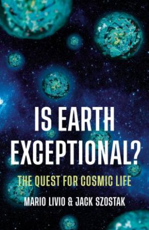 Is Earth Exceptional? by Mario Livio & Jack Szostak