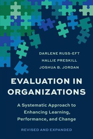 Evaluation In Organizations by Darlene Russ-Eft & Hallie Preskill & Joshua B. Jordan