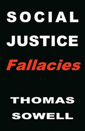 Social Justice Fallacies by Thomas Sowell