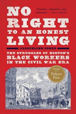 No Right to an Honest Living (Winner of the Pulitzer Prize) by Jacqueline Jones