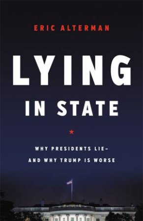 Lying In State by Eric Alterman