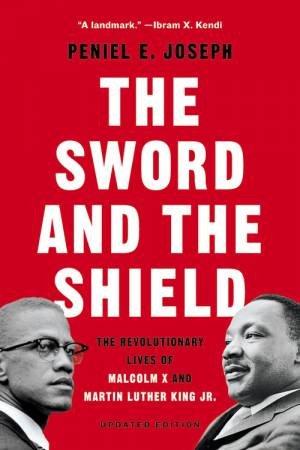 The Sword And The Shield by Peniel Joseph