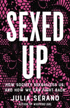 Sexed Up by Julia Serano