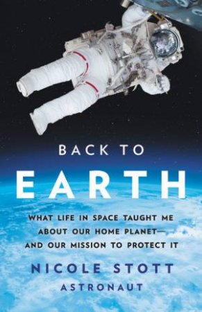 Back To Earth by Nicole Stott