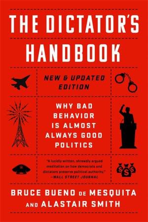 The Dictator's Handbook by Alastair Smith & Bruce de Mesquita