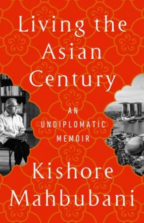 Living the Asian Century by Kishore Mahbubani