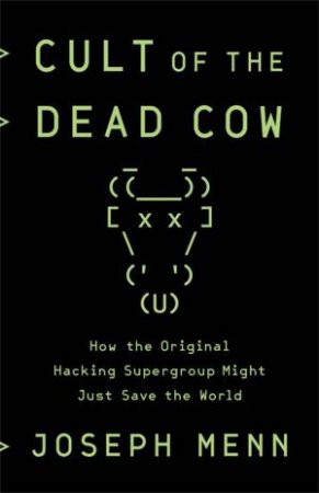 Cult Of The Dead Cow by Joseph Menn