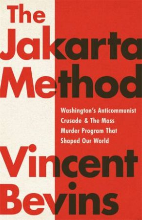 The Jakarta Method by Vincent Bevins