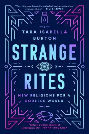 Strange Rites by Tara Isabella Burton