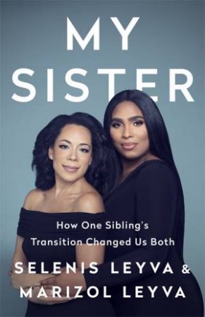 My Sister by Selenis Leyva & Marizol Leyva