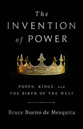 The Invention Of Power by Bruce de Mesquita