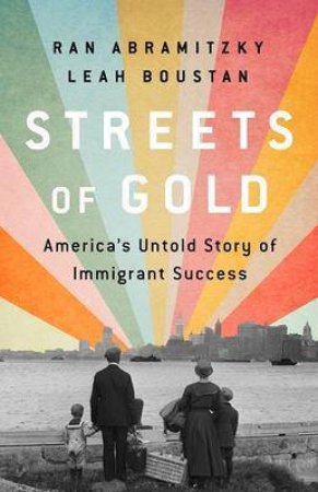 Streets Of Gold by Ran Abramitzky & Leah Boustan