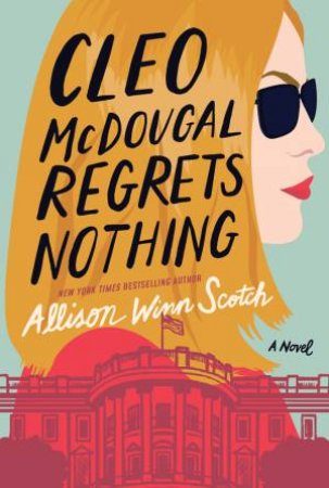 Cleo McDougal Regrets Nothing by Allison Winn Scotch