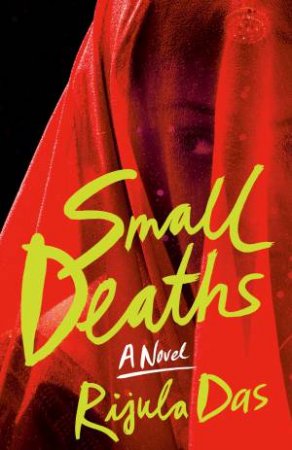 Small Deaths by Rijula Das