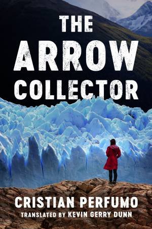 The Arrow Collector by Cristian Perfumo & Kevin Gerry Dunn