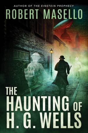 The Haunting Of H. G. Wells by Robert Masello