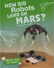 Howd They Do That How Did Robots Land on Mars