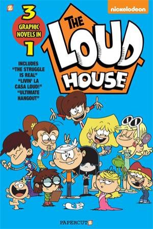 The Struggle Is Real, Livin' La Casa Loud, Ultimate Hangout by The Loud House Creative Team