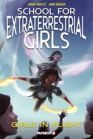 School for Extraterrestrial Girls Vol. 2 by Jeremy Whitley & Jamie Noguchi