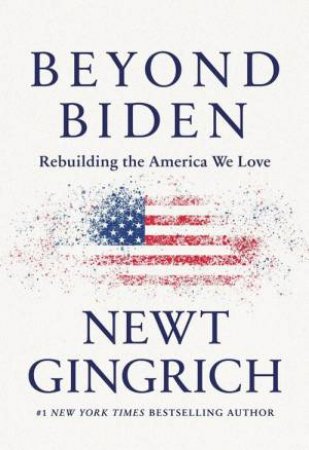 Beyond Biden by Newt Gingrich