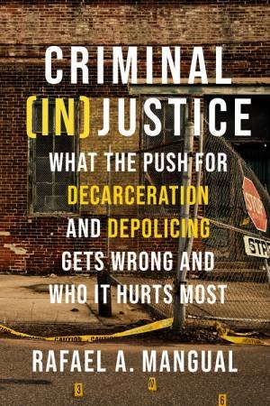 Criminal (In)Justice by Rafael Mangual