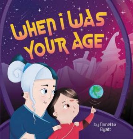 When I Was Your Age by Danette Byatt