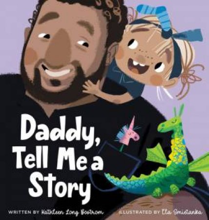 Daddy, Tell Me a Story by Kathleen Long Bostrom & Ela Smietanka