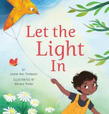 Let the Light In by Laurie Ann Thompson & Adriana Predoi