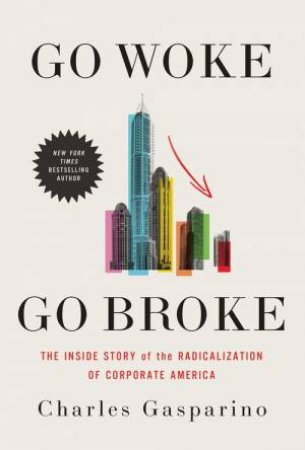 Go Woke, Go Broke by Charles Gasparino