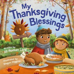 My Thanksgiving Blessings by Jill R. Lord & Megan Higgins