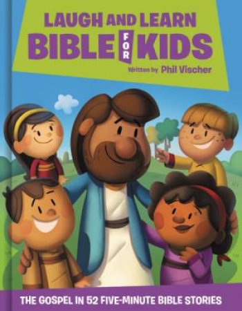 Laugh And Learn Bible For Kids by Phil Vischer