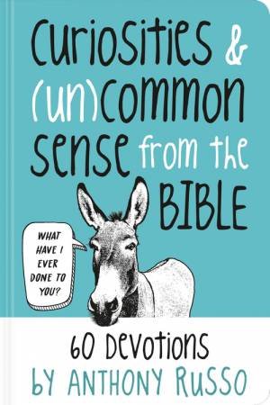 Curiosities and (Un)common Sense from the Bible by Anthony Russo