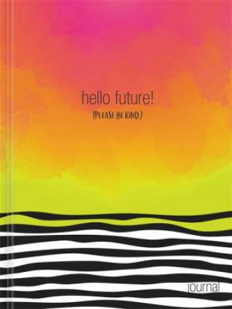 Hello, Future! [Please be kind.] Hardcover Journal by Ellie Claire