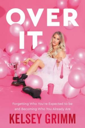 Over It by Kelsey T Grimm