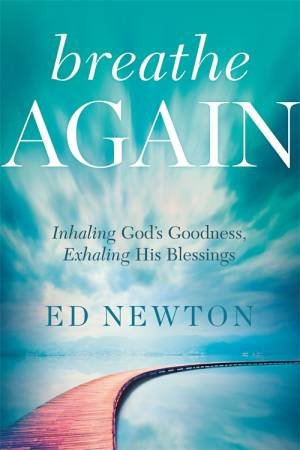 Breathe Again by Ed Newton