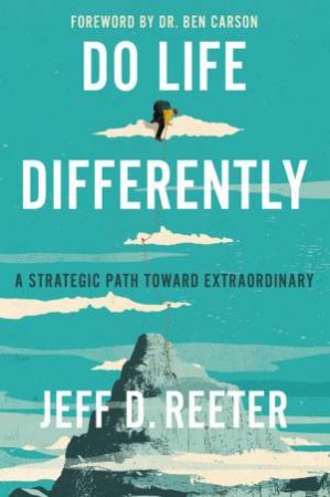 Do Life Differently by Jeff D. Reeter & Kris Bearss