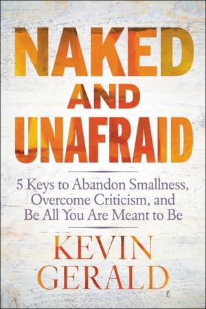 Naked And Unafraid by Kevin Gerald