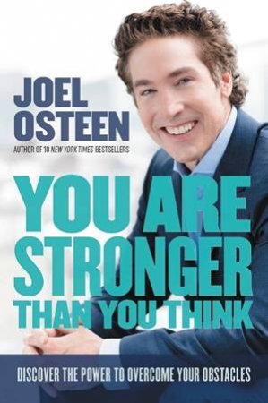 You Are Stronger Than You Think by Joel Osteen