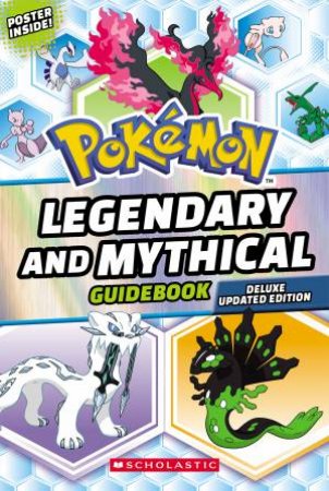 Legendary and Mythical Guidebook: Deluxe Updated Edition (Pokemon: Includes Poster!) by Unknown